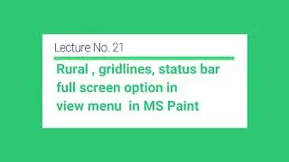 Rural, gridlines, status bar, full screen option in view menu in MS paint | Presented by: First Link