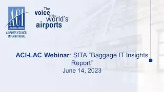 ENG_ACI-LAC Webinar: SITA Baggage IT Insights Report