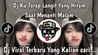 DJ KU TATAP LANGIT YANG HITAM SAAT MENANTI MALAM KAU TIPU AKU VIRAL TIKTOK TERBARU 2026