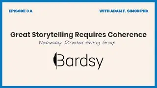 Episode 3 A: Great Storytelling Requires Coherence - Wednesday Directed Writing Group