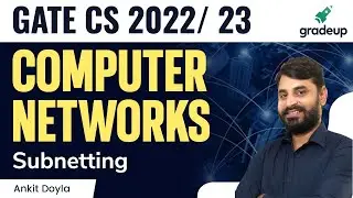 GATE CS 2022 | L:6 | Subnetting | Computer Network | Ankit Doyla | Gradeup