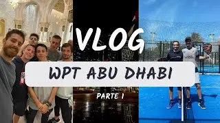 VLOG WORLD PADEL TOUR ABU DHABI MASTER (PARTE I)
