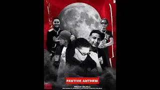 FESTIVE ANTHEM.(Ft..Dro Smokey,Kingston,Cazaza&Delezlo)Prod by Delezlo