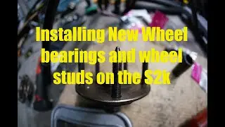 S2000 Vlog 4: Installing new wheel bearings in knuckles + JDM wheel studs install!