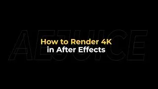 How to Render 4K in After Effects &ndash; AEJuice Tutorials