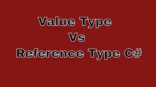06 C#  Value Type Vs Reference Type