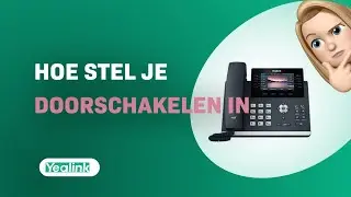 Hoe stel je doorschakelen in op de Yealink SIP-T46U