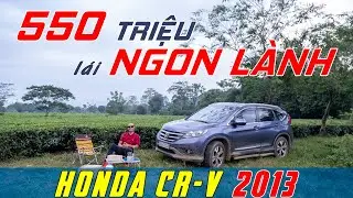 Bỏ ra 550 TRIỆU mua Honda CR-V 2013 -  Lái NGON LÀNH??? | Vietnam Road Trip