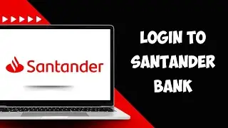How To Login To Santander Bank Account | Sign In to Santander Bank Account for Online Banking