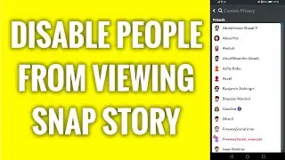 How To Disable People From Viewing Snapchat Story