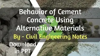Behavior of Cement Concrete Using Alternative Materials by www.civilenggnotes.com
