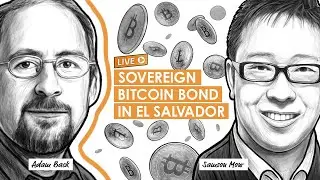 Sovereign Bitcoin Bond in El Salvador w/ Dr. Adam Back and Samson Mow (BTC054)