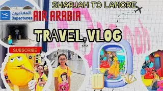 Sharjah To Lahore Travel Vlog ||Fly Jinnah Review || Air Arabia ||Sharjah To Pakistan