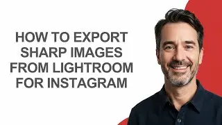 How to Export Sharp Images From Lightroom for Instagram - KevinHowTo