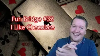 I Like Chocolate - Fun Bridge #32