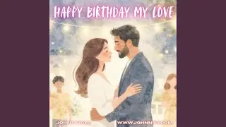 Happy Birthday my Love