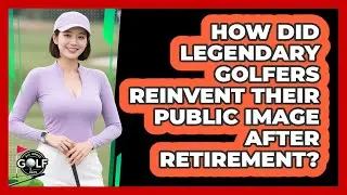 How Did Legendary Golfers Reinvent Their Public Image After Retirement? - All About Golf Pros