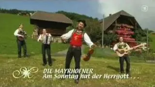 Die Mayrhofner - Am Sonntag hat der Herrgott no die Zillertaler gmacht (2009)