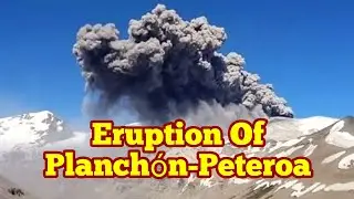 Chile- Argentina: Ash Eruption Of  Planch&oacute;n-Peteroa Volcanic Complex, Andes, Ring of Fire