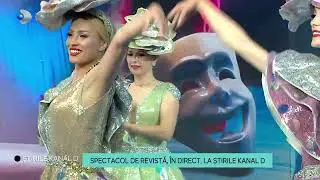 Stirile Kanal D - Spectacol de revista, in direct, la 