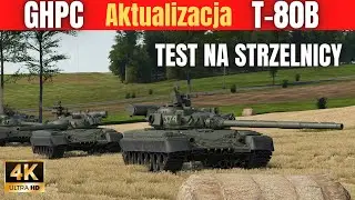 GHPC  Aktualizacja I T 80B I Strzelnica I 4K