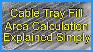 Cable Tray Fill Area Calculation Explained Simply
