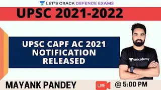 UPSC CAPF AC 2021 Notification Released | Exam Date | Eligibility | Vacancy | Both Men & Women Can A