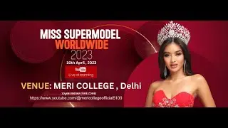 Miss Supermodel Worldwide 2023 Talent Hunt Show @MERI College