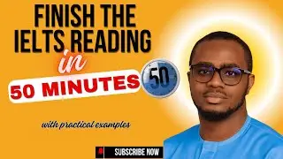 How to finish the IELTS Reading test in 50mins | Finish the reading test in time. 