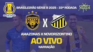 AMAZONAS X NOVORIZONTINO | NARRAÇÃO AO VIVO | 33ª RODADA DO BRASILEIRÃO SÉRIE B 2025
