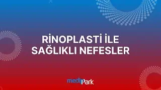 Rinoplasti ile Sağlıklı Nefesler! | &Ouml;zel Medipark Tıp Merkezi