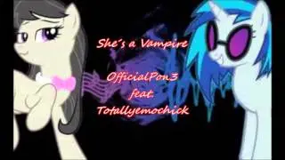 She&acute;s a Vampire  - *OfficialPon3 feat. Totallyemochick*
