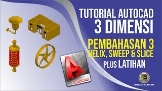 Tutorial AutoCAD 3D | PEMBAHASAN 3 | HELIX, SWEEP & SLICE