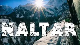 Naltar Valley - Into the Frozen Land of Gilgit-Baltistan