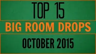 Top 15 Big Room Drops #3 (October 2015)