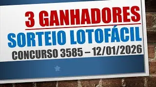 3 GANHADORES | RESULTADO LOTOFACIL 12/01/2026 CONCURSO 3585