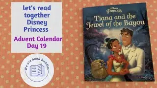 Let's read together a Disney Princess book. Tiana and the Jewel of the Bayou. Read along.
