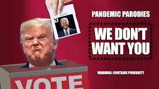WE DON'T WANT YOU - A Pandemic Parody (Donald Trump vs Savage Garden)