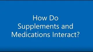 How Do Supplements and Medications Interact with Nelson Vergel