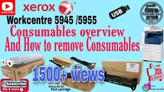 XEROX WORKCENTRE 5945 5955 | CONSUMABLES OVERVIEW AND HOW TO REMOVE | PHOTOCOPIER INDIA TECH & INFO