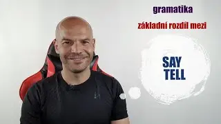Gramatika - SAY a TELL, (základ)