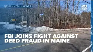 FBI joins fight to stop ongoing deed fraud in Maine