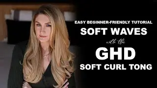 How To Get Voluminous Hair (GHD curve Soft Curl tong Tutorial)