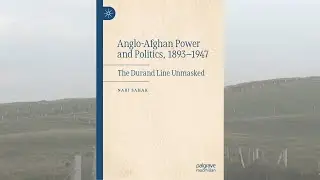 Book talk &ndash; Anglo Afghan Power and Politics, 1893 1947 The Durand Line Unmasked
