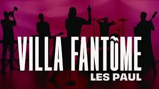Villa Fant&ocirc;me - Les Paul (Clip officiel)
