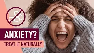 How to treat ANXIETY naturally | 3 remedies to cure ANXIETY without pills | NaturoClips