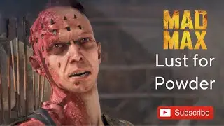 Mad Max walkthrough gameplay... Lust for Powder