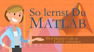 Matlab - 8.4 Matlab-Code in LaTeX einbinden