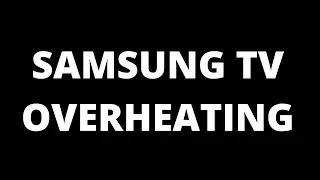 Samsung TV Overheating