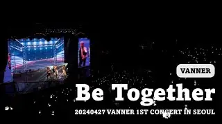 [中/한/ENG] VANNER(배너) - Be together (未公開曲) | 240427 VANNER 1ST CONCERT IN SEOUL